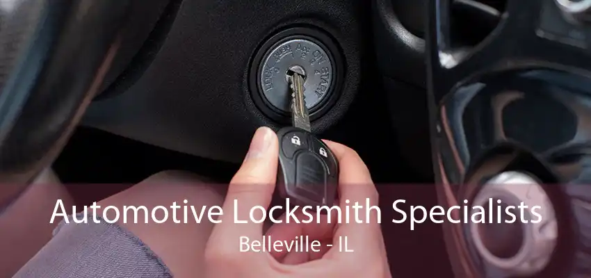 Automotive Locksmith Specialists Belleville - IL