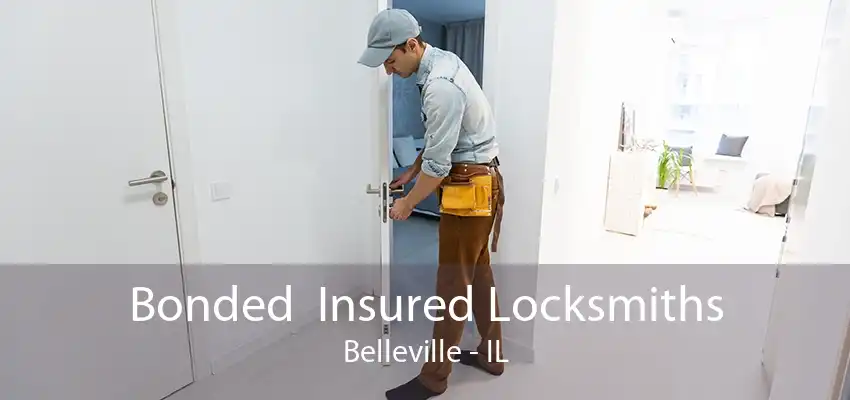 Bonded  Insured Locksmiths Belleville - IL