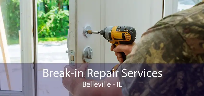 Break-in Repair Services Belleville - IL