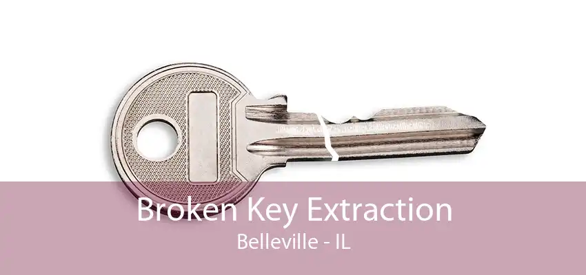 Broken Key Extraction Belleville - IL