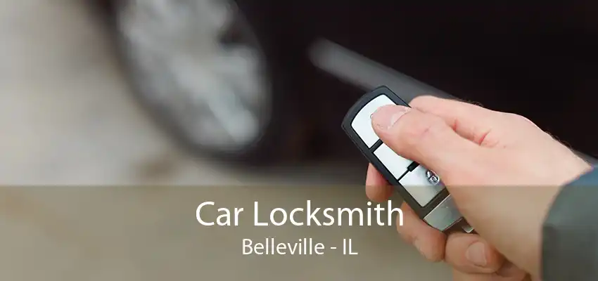 Car Locksmith Belleville - IL