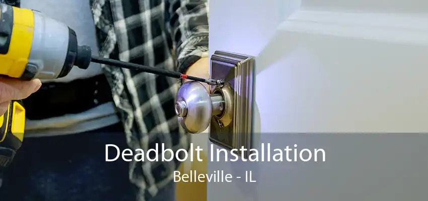 Deadbolt Installation Belleville - IL