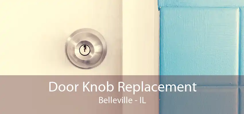 Door Knob Replacement Belleville - IL