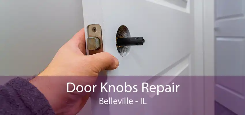 Door Knobs Repair Belleville - IL