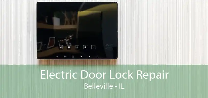 Electric Door Lock Repair Belleville - IL