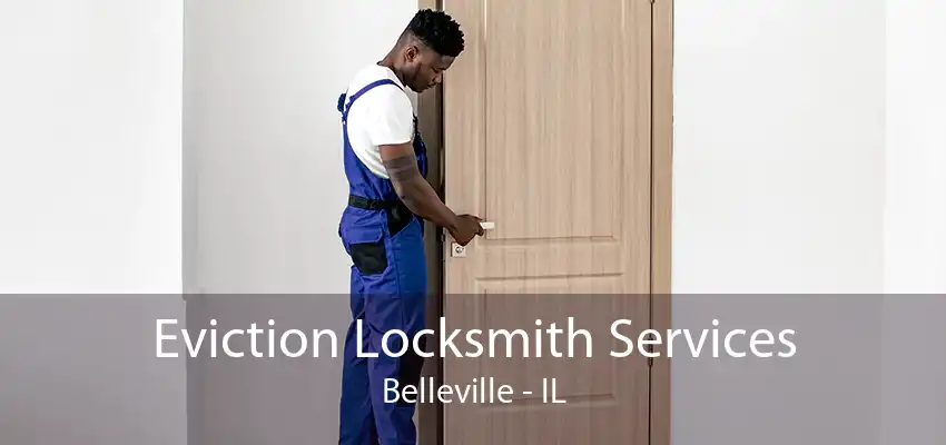 Eviction Locksmith Services Belleville - IL