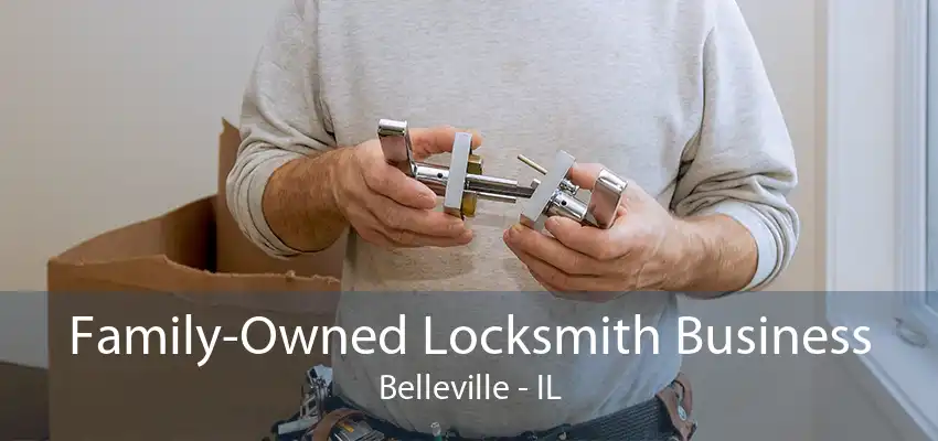Family-Owned Locksmith Business Belleville - IL