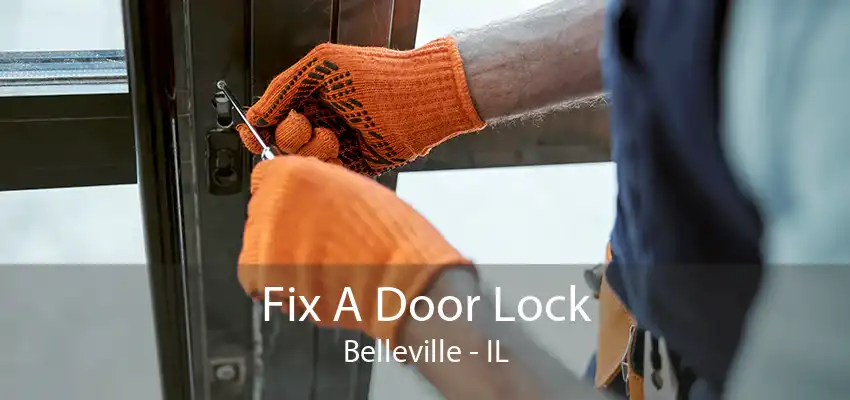 Fix A Door Lock Belleville - IL