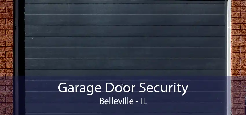 Garage Door Security Belleville - IL