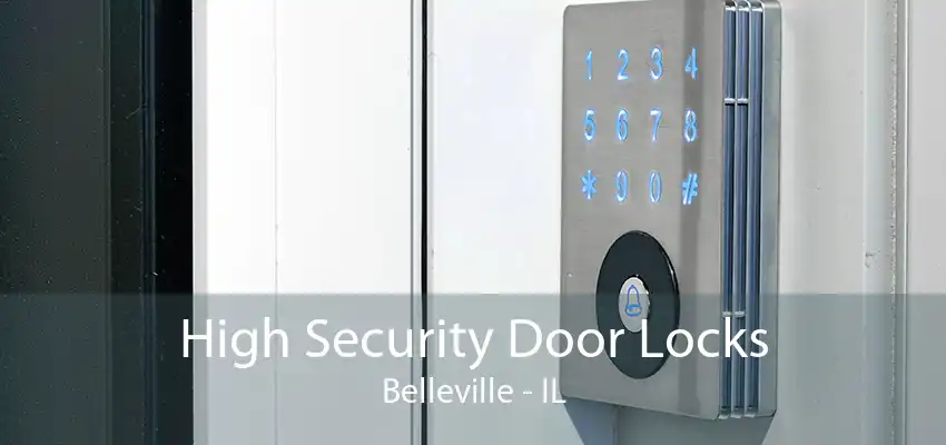 High Security Door Locks Belleville - IL