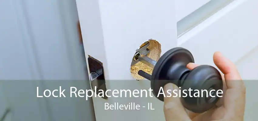 Lock Replacement Assistance Belleville - IL