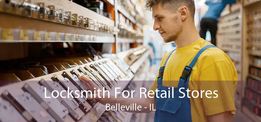 Locksmith For Retail Stores Belleville - IL