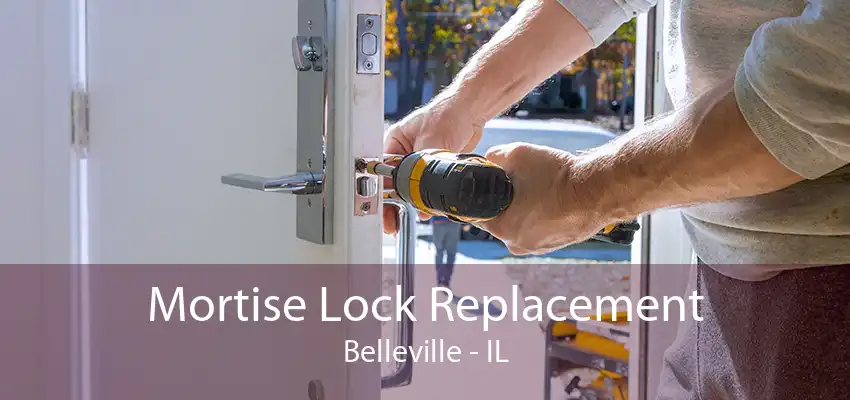 Mortise Lock Replacement Belleville - IL