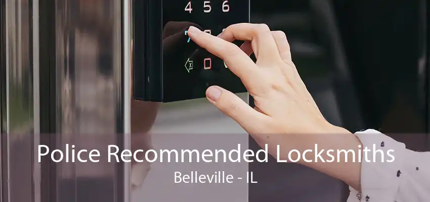 Police Recommended Locksmiths Belleville - IL